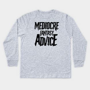 Mediocre Fantasy Advice Kids Long Sleeve T-Shirt